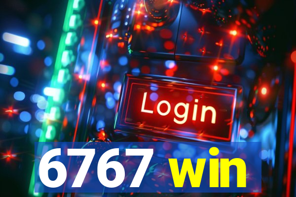 6767 win